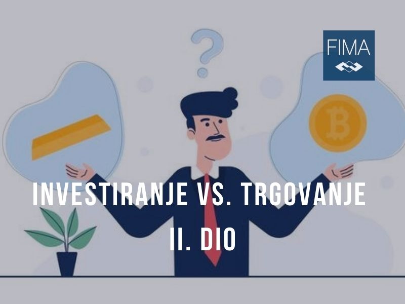 Investiranje VS. trgovanje – koje su razlike?; Drugi dio